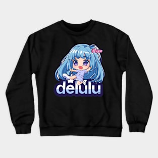 Delulu Anime Girl Crewneck Sweatshirt